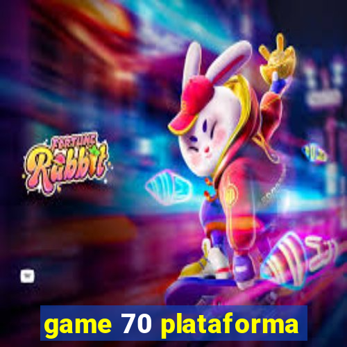 game 70 plataforma